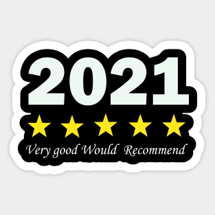 2021 Very good Would  Recommend t shirt Sticker